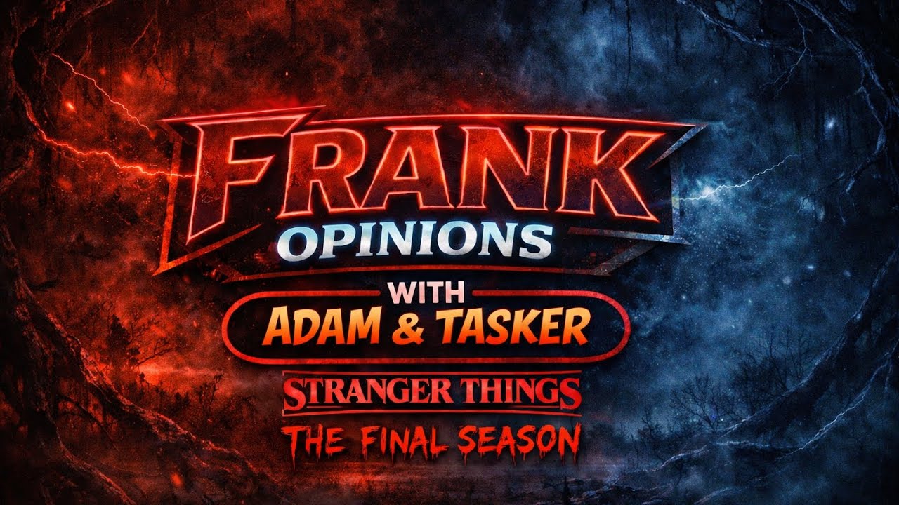 Frank Opinions Reloaded (Stranger Things Final Season Review)