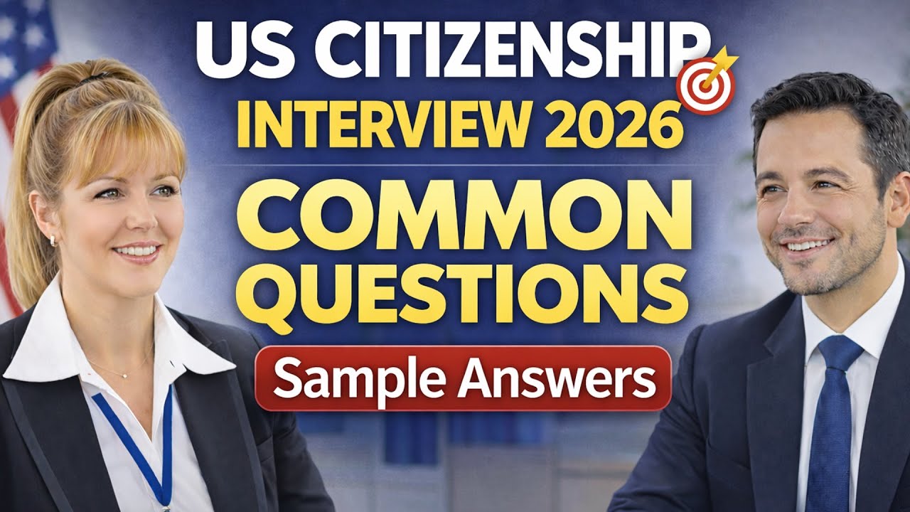 US Citizenship Interview Practice 2026 🎯 Common Questions Officers Ask and Sample Answers