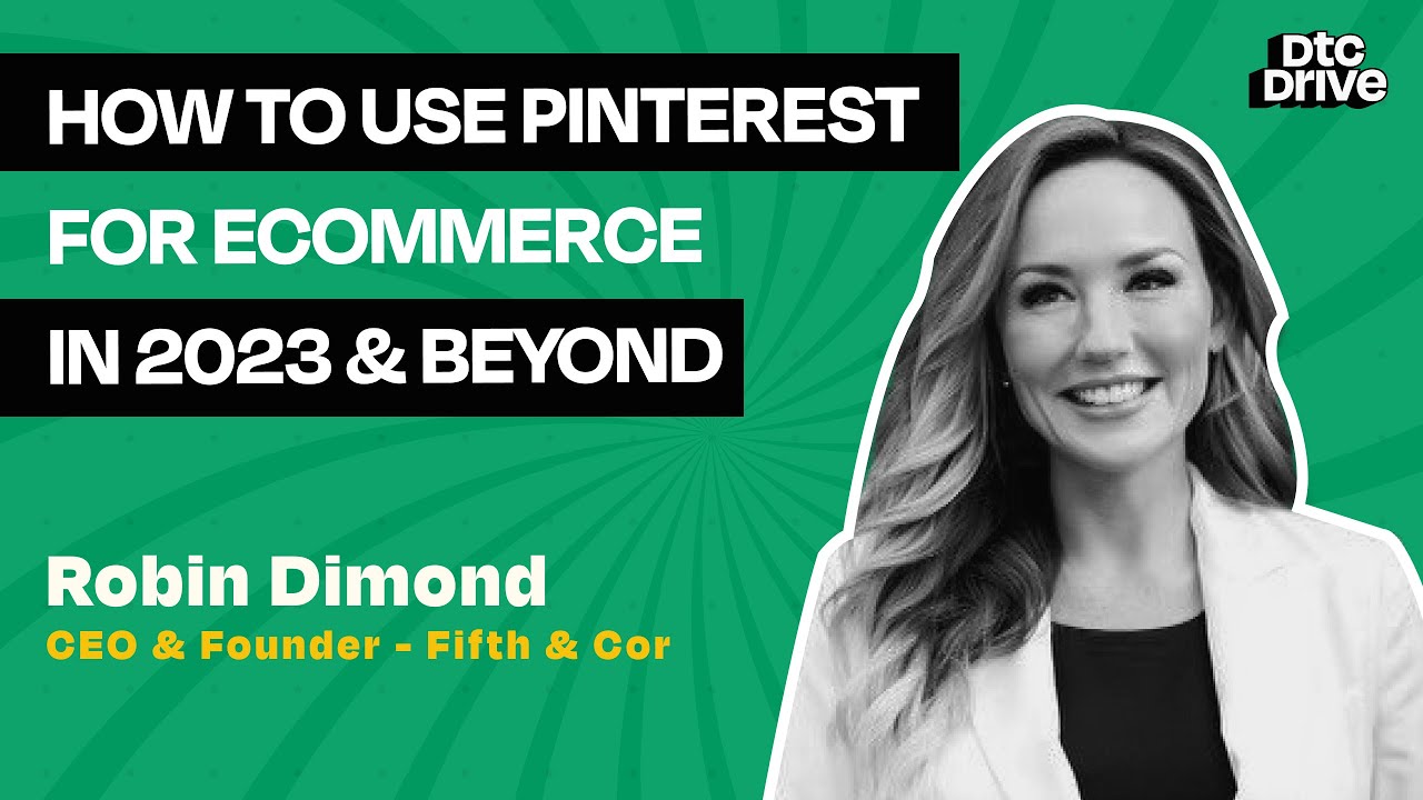 How to Use Pinterest for eCommerce in 2023 feat Robin Dimond , CEO of Fifth & Cor | DTC Drive
