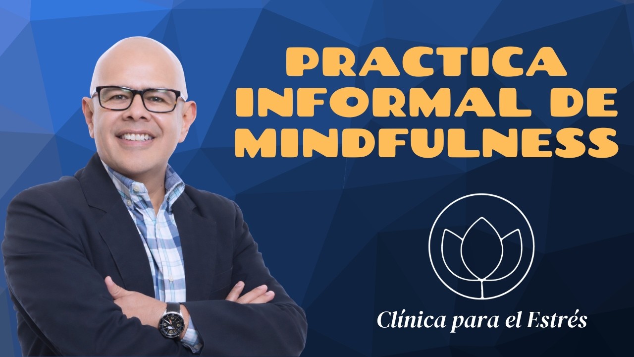 QUE ES LA PRACTICA INFORMAL DE MINDFULNESS