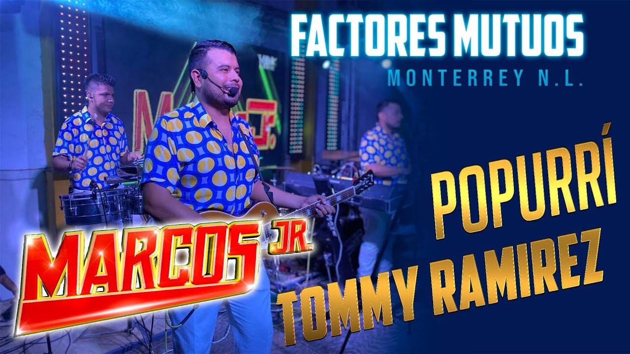 MARCOS JR - POPURRÍ SONORRITMICOS - POPURRÍ TOMMY RAMIREZ EN VIVO - MONTERREY NL