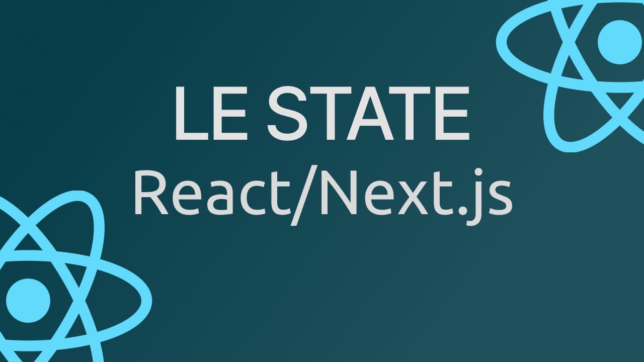 Qu'est-ce que le State avec React/Next ?