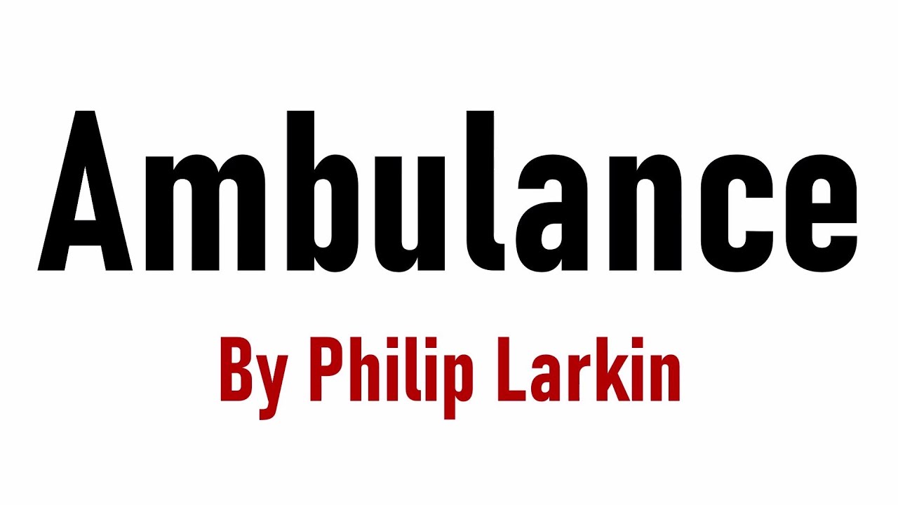 Ambulances by Philip Larkin in Hindi