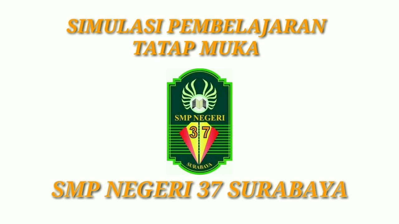 SIMULASI PEMBELAJARAN TATAP MUKA _ HYBRID LEARNING - SMP NEGERI 37 SURABAYA