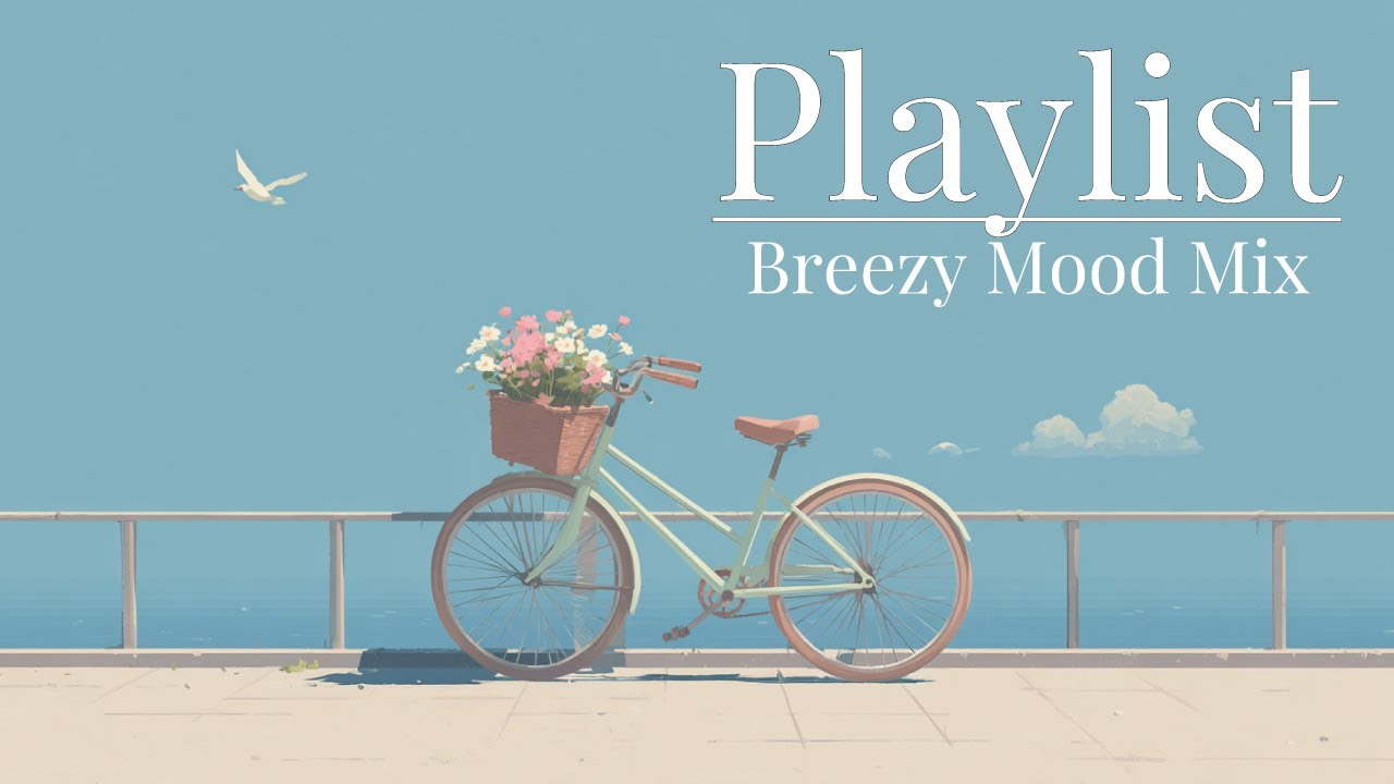 Breezy Mood Mix 🌿 Мягкие и приятные звуки для медленных дней♪
