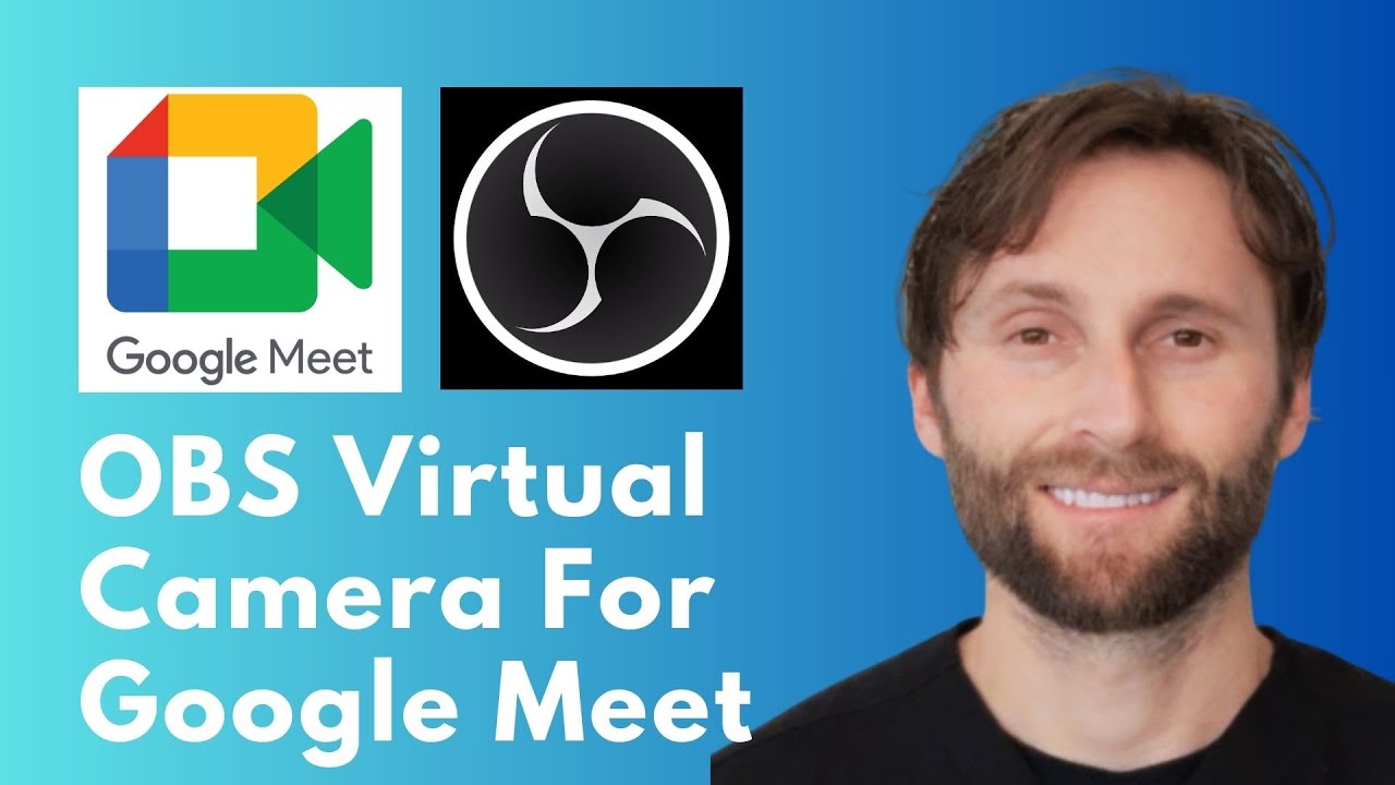 How to Use OBS Virtual Camera for Google Meet [Full Guide 2026]