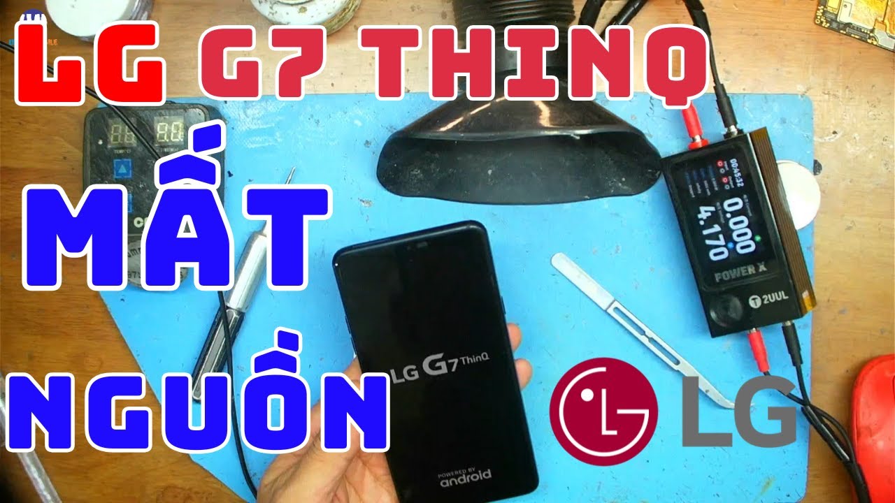 Fix lỗi LG g7 ThinQ không lên nguồn ✅