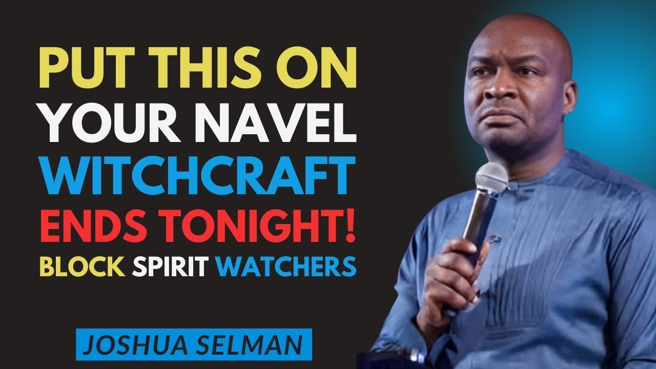 Put THIS on Your Navel Tonight and Every Curse Will Break Instantly | Joshua Selman Secrets