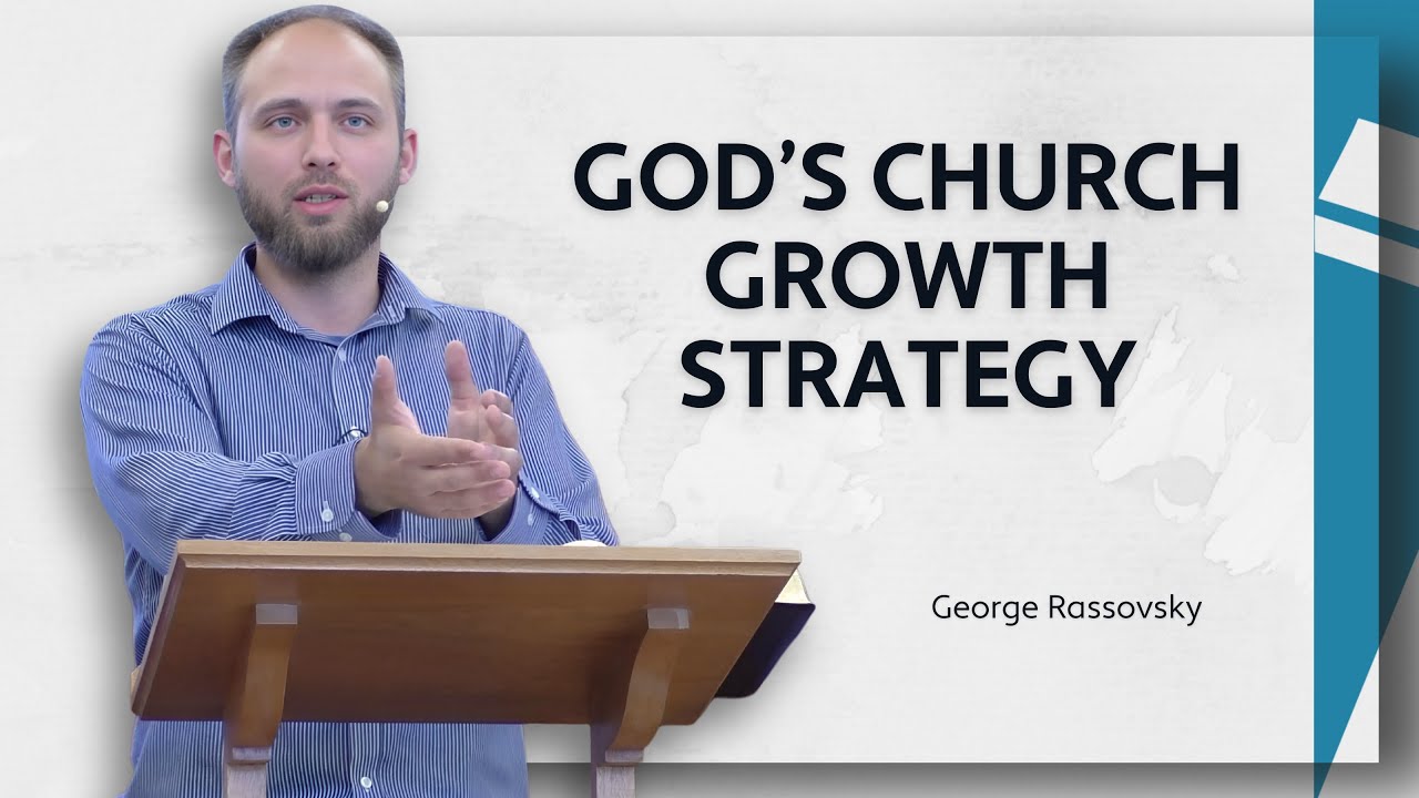 God's Church Growth Strategy - George Rassovsky