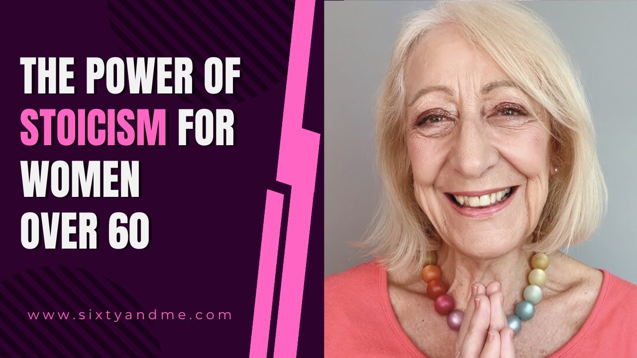 The Power of Stoicism for Women Over 60