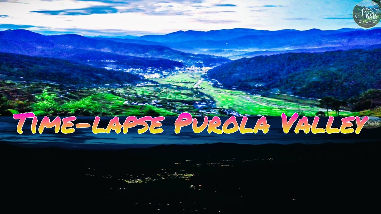 Purola Time-lapse video || @merupahad02  || Day To Night Time-lapse 🌇