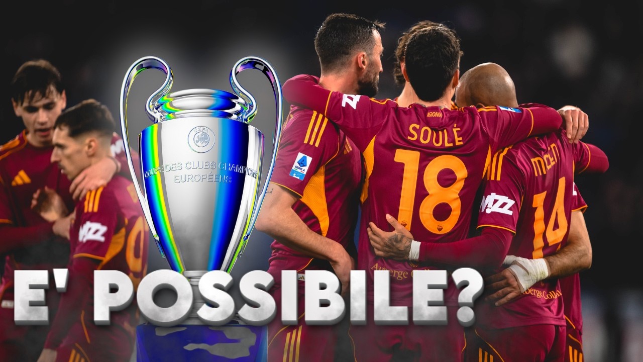 LA ROMA PUO VERAMENTE ARRIVARE IN CHAMPIONS?