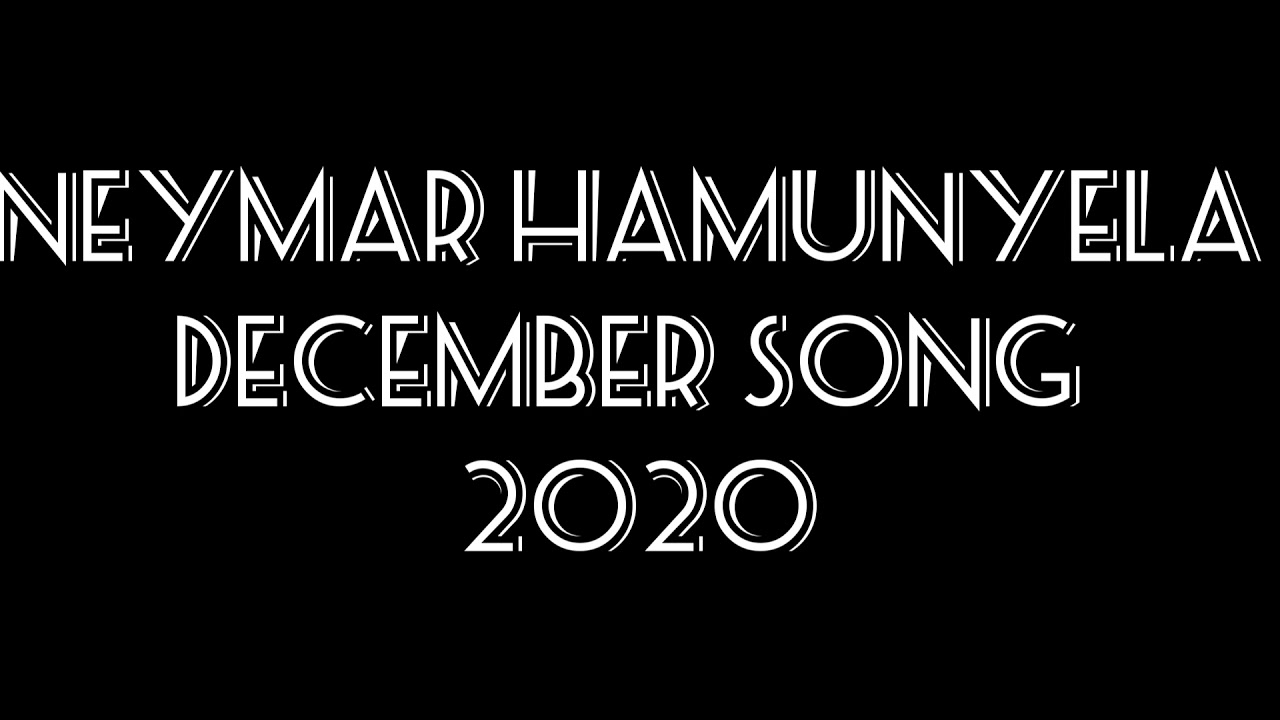 Neymar hamunyela December song 2020