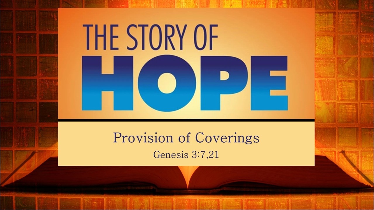 The Story of Hope: Provision of Coverings, Genesis 3:7,21