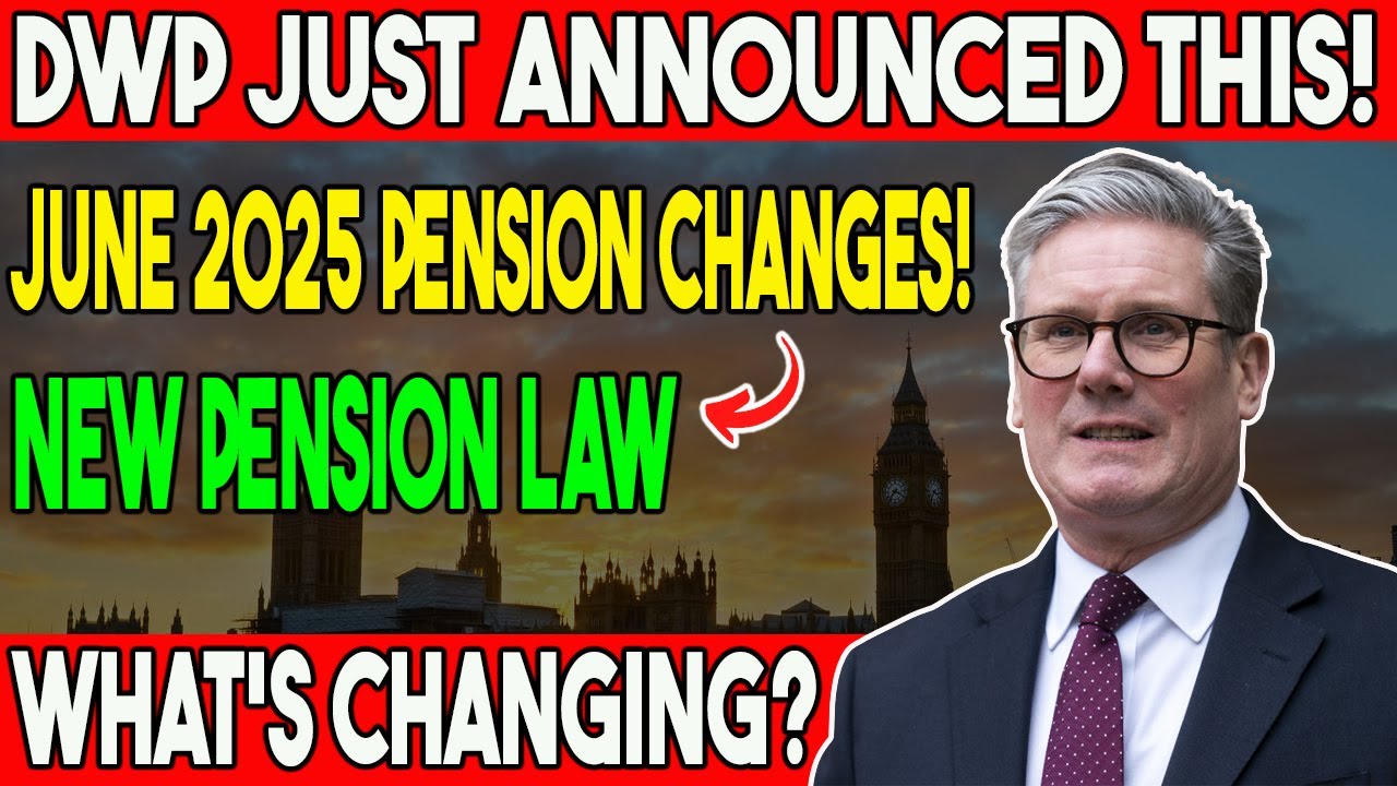 🔴 June 2025 UK Pension Shake-Up: DWP's New Rules Explained &ndash; How It Affects YOUR Retirement!
