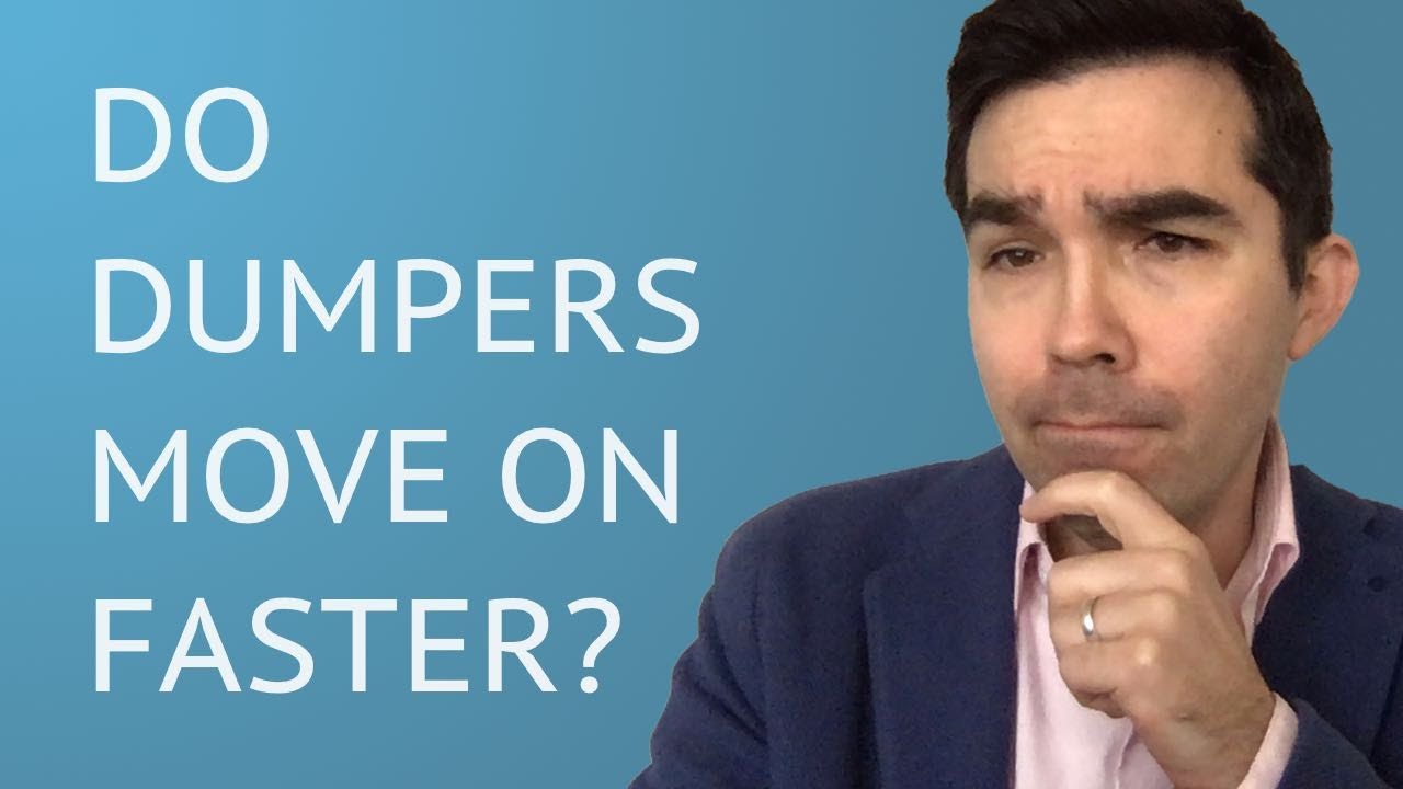 Do Dumpers Move On Faster?