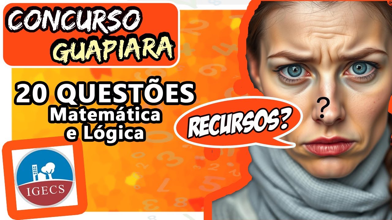 Concurso GUAPIARA 2025 - GABARITO e RECURSOS - 20 QUESTÕES de MATEMÁTICA e LÓGICA da Banca IGECS