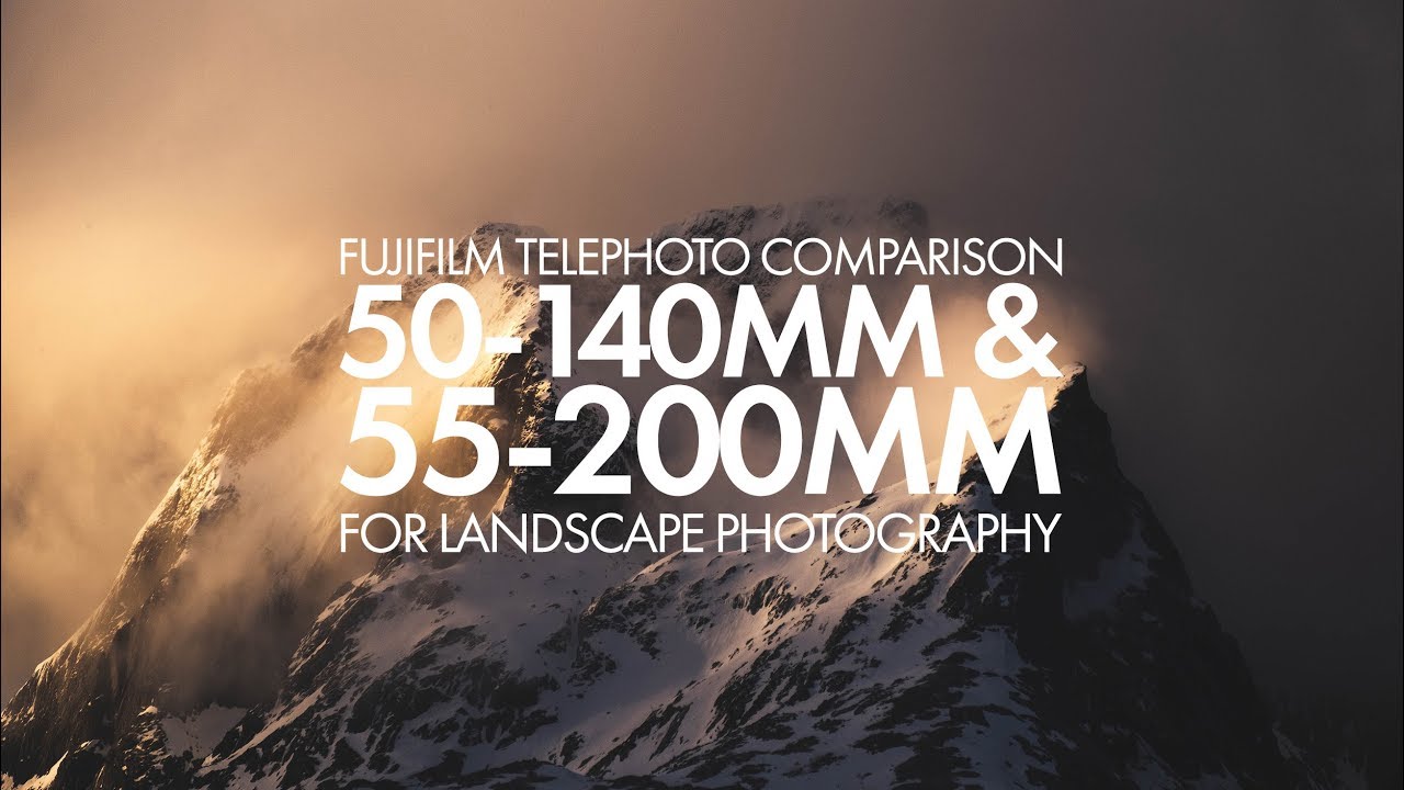 Fujifilm XF50-140mm & XF55-200mm Comparison For Landscape Photography