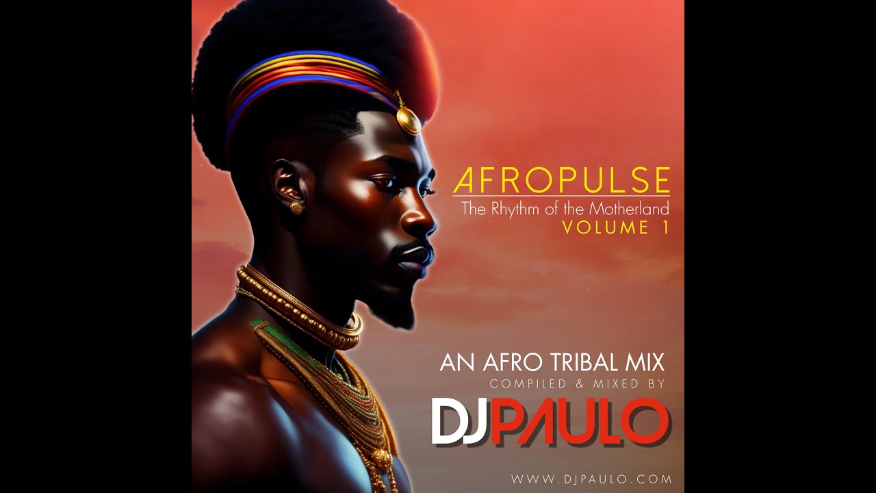 DJ PAULO - AFROPULSE Vol 1 (Afro - Tribal - Chill) March 2024