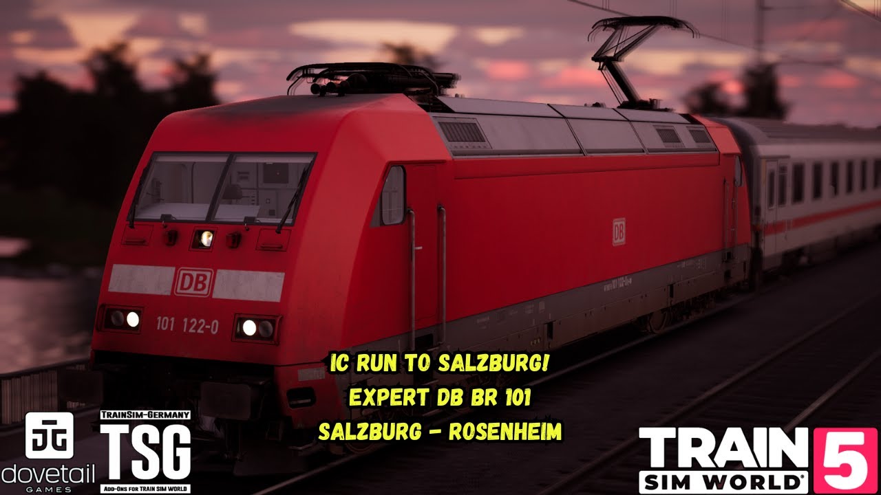 IC Run To Salzburg! | Train Sim Germany Expert DB BR 101 | Salzburg - Rosenheim | Train Sim World 5