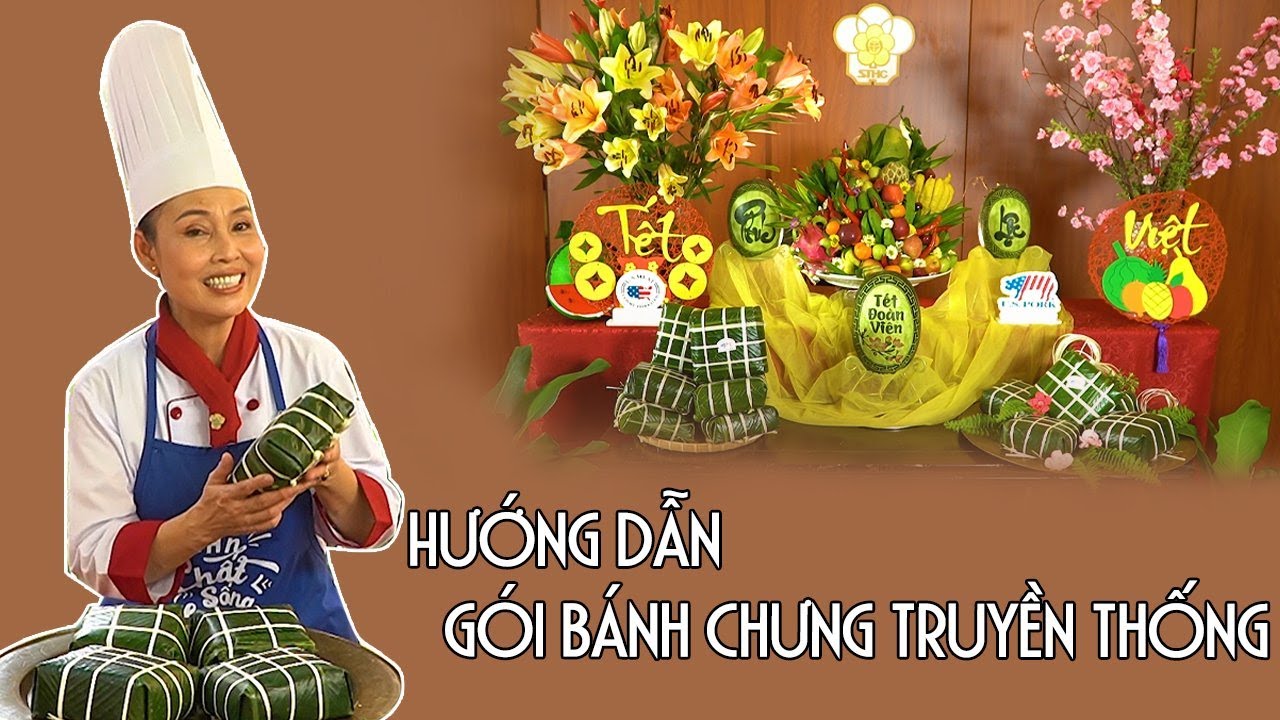 HƯỚNG DẪN GÓI BÁNH CHƯNG TRUYỀN THỐNG - HỘI THI GÓI BÁNH CỔ TRUYỀN LẦN IV - TRƯỜNG SAIGONTOURIST