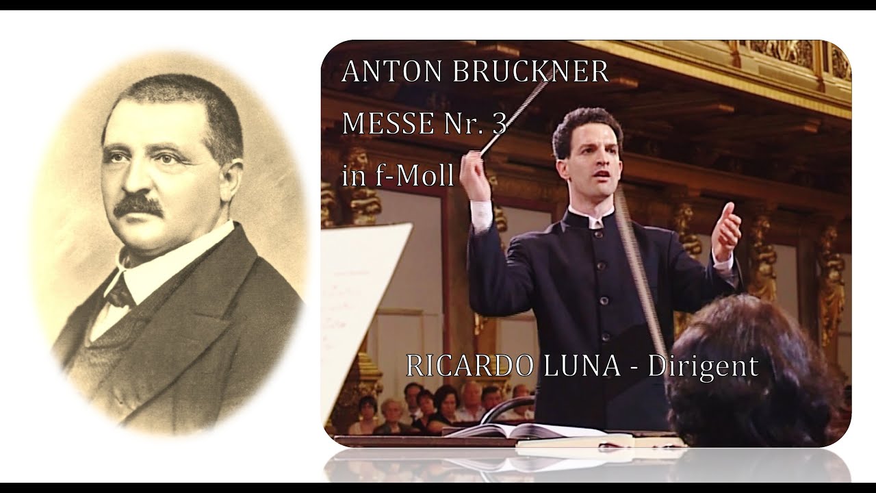 BRUCKNER - Mass No. 3 in F minor, WAB 28 (Version 1883 Ed. Hawkshaw) RICARDO LUNA - Conductor