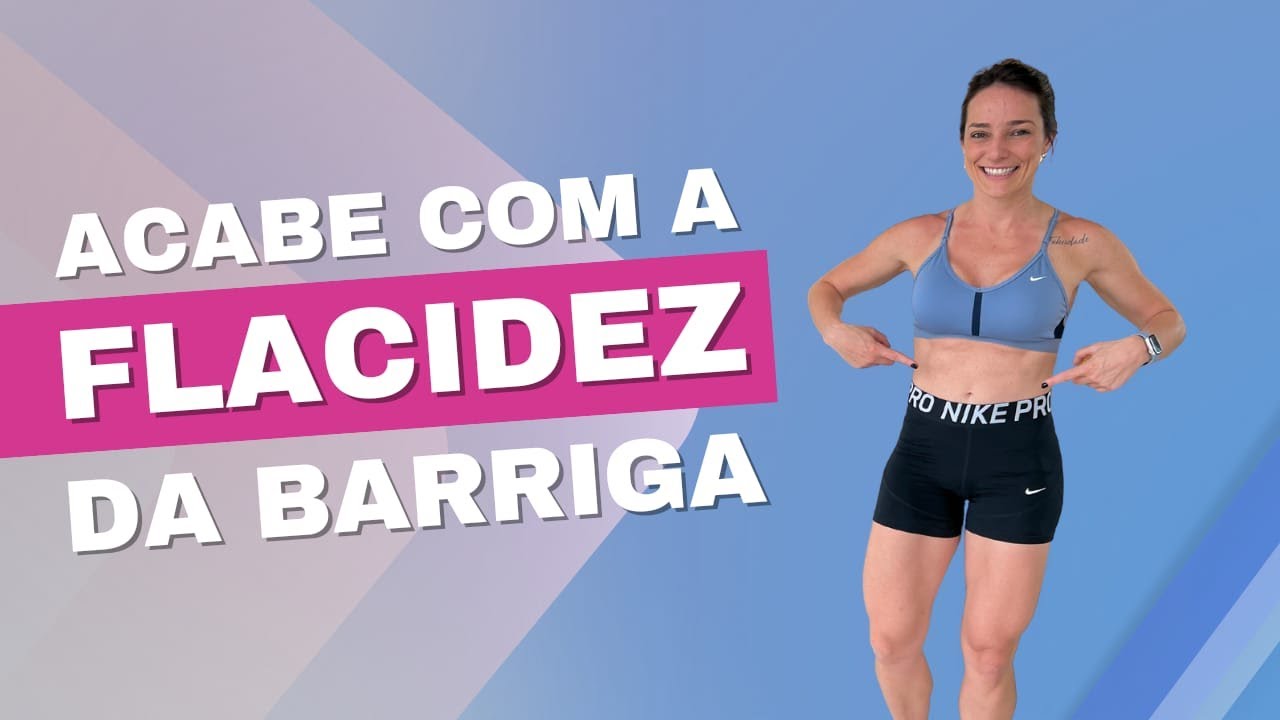 Aprenda como ACABAR com a FLACIDEZ da barriga