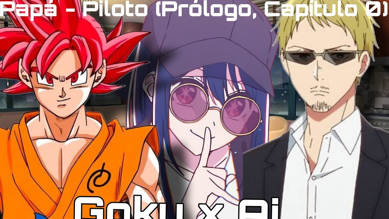 Papá, Capítulo Piloto (Goku x Ai, Goku en Oshi No Ko)