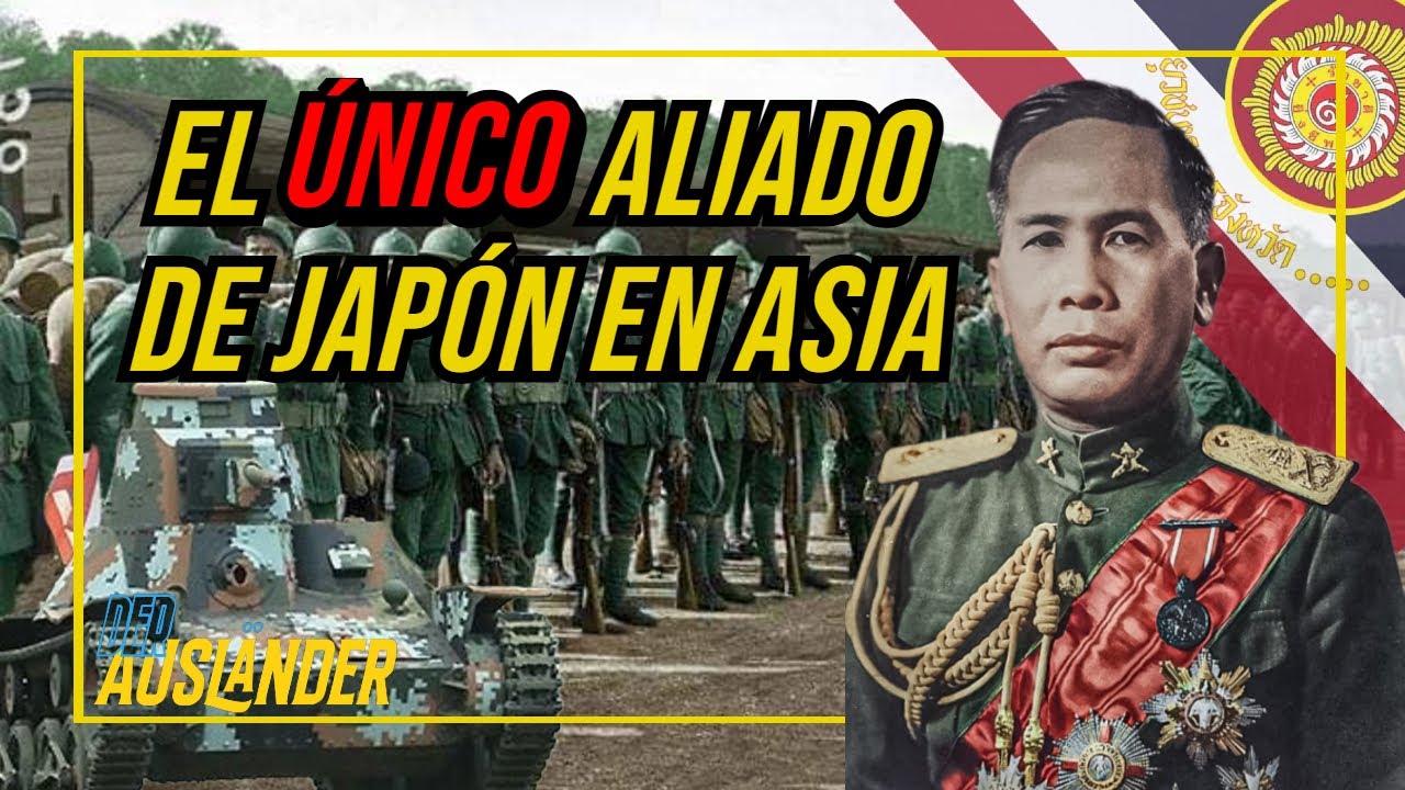 Tailandia. &iquest;POR QU&Eacute; se ali&oacute; con JAP&Oacute;N en la Segunda Guerra Mundial?