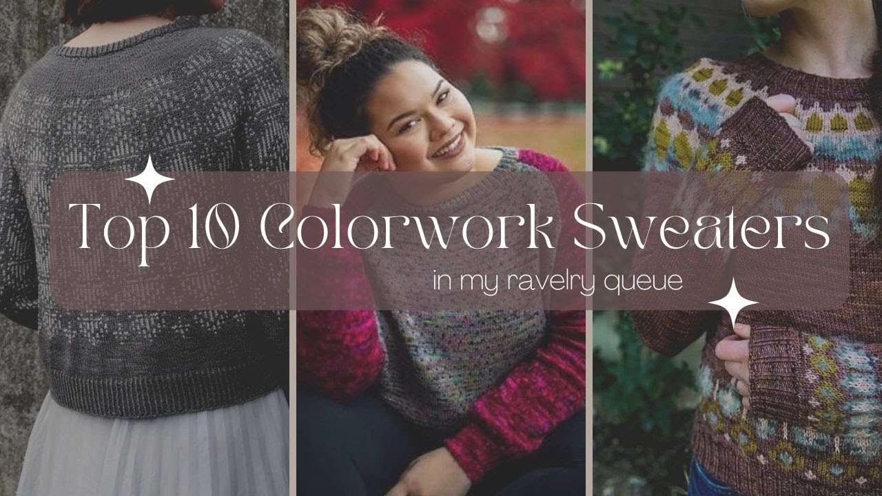 Top 10 Colorwork Sweaters in my Ravelry Queue - Knitting Podcast - BIRCH AND LILY