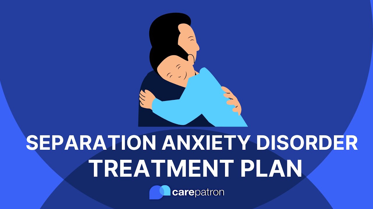 Separation Anxiety Disorder Treatment