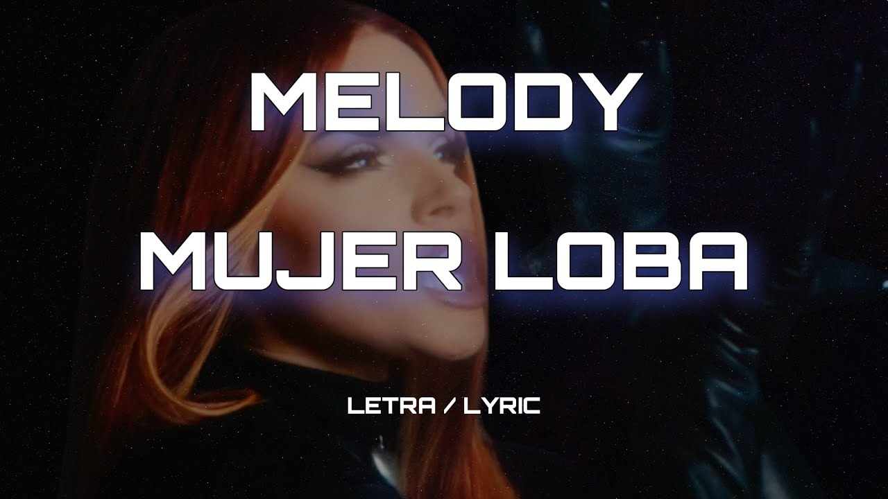 Melody - Mujer Loba (Letra/Lyric Video)
