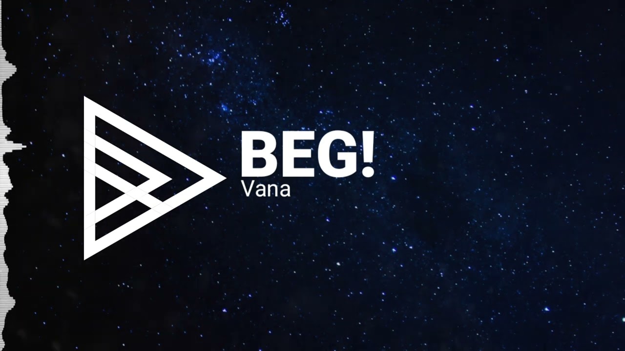 Vana - BEG!