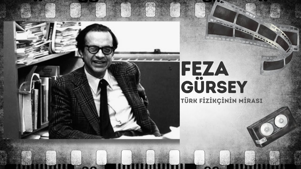 Teorik Fiziğin Türk Pusulası: Feza Gürsey