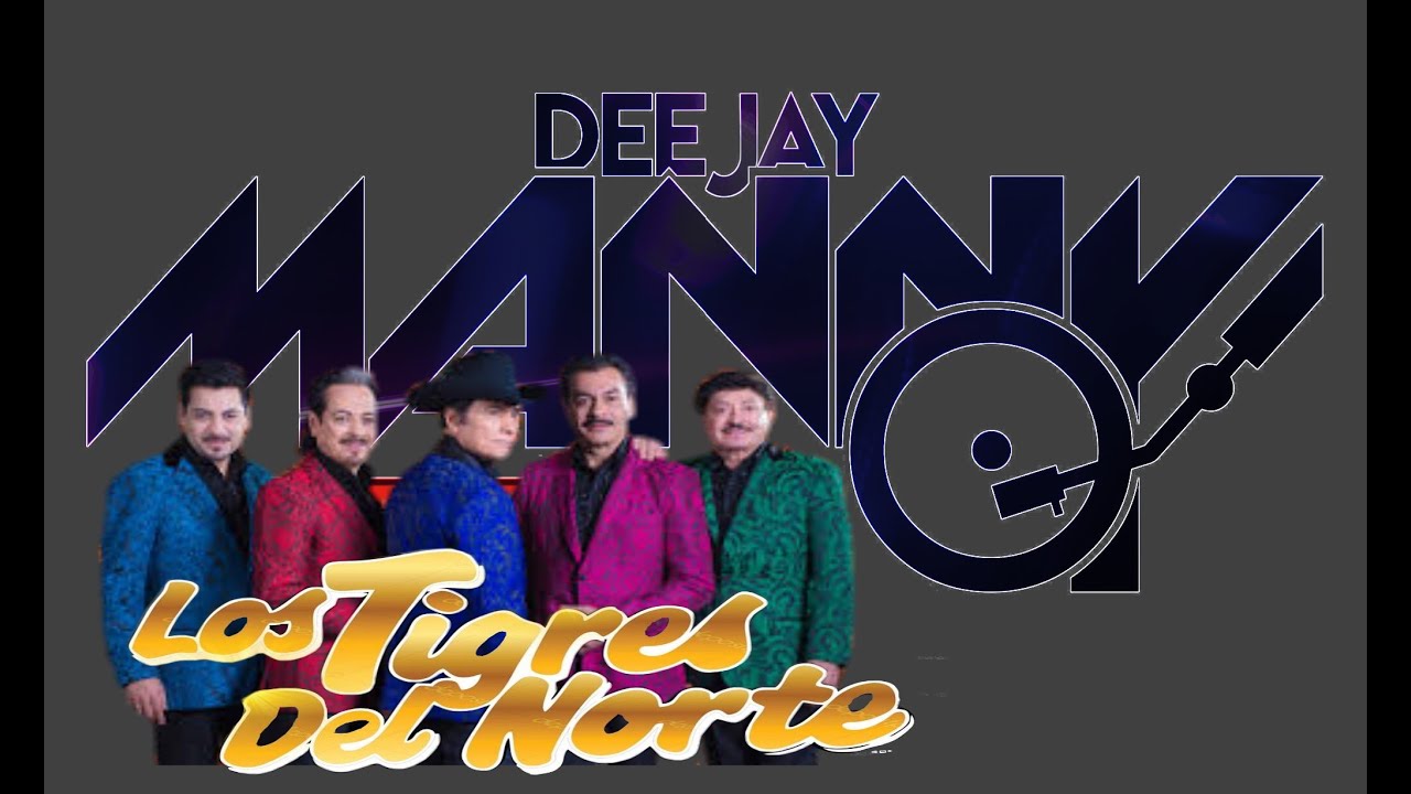 los tigres del norte -SR LOCUCTOR-dj manny tv 2017