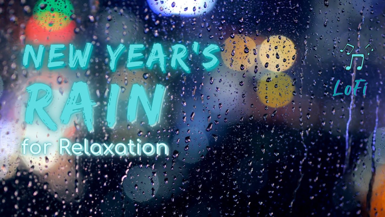 New Year's Rain for Relaxation | Rain Series | Ambient Sound | Lofi Beats | What Else Is There?
