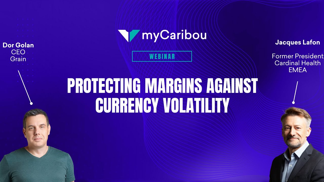 Protecting Margins Against Currency Volatility - Panel Discussion with Dor Golan & Jacques Lafon
