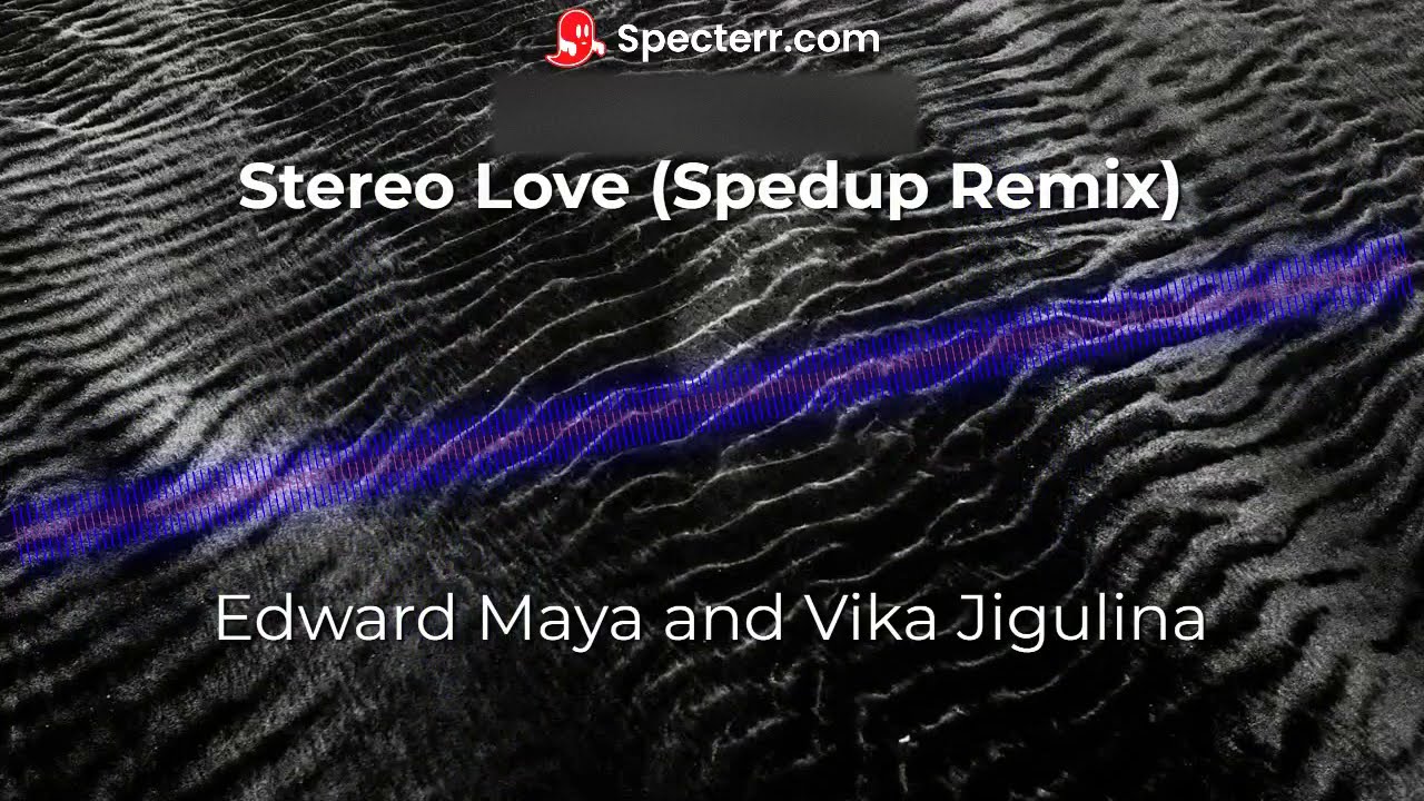 Stereo Love - Edward Maya & Vika Jigulina (Spedup Remix)