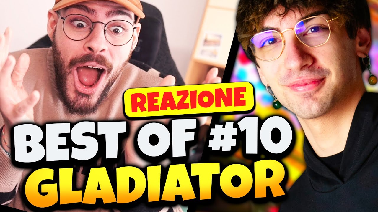 REAGISCO AL BEST OF 10 DI GLADIATOR!!