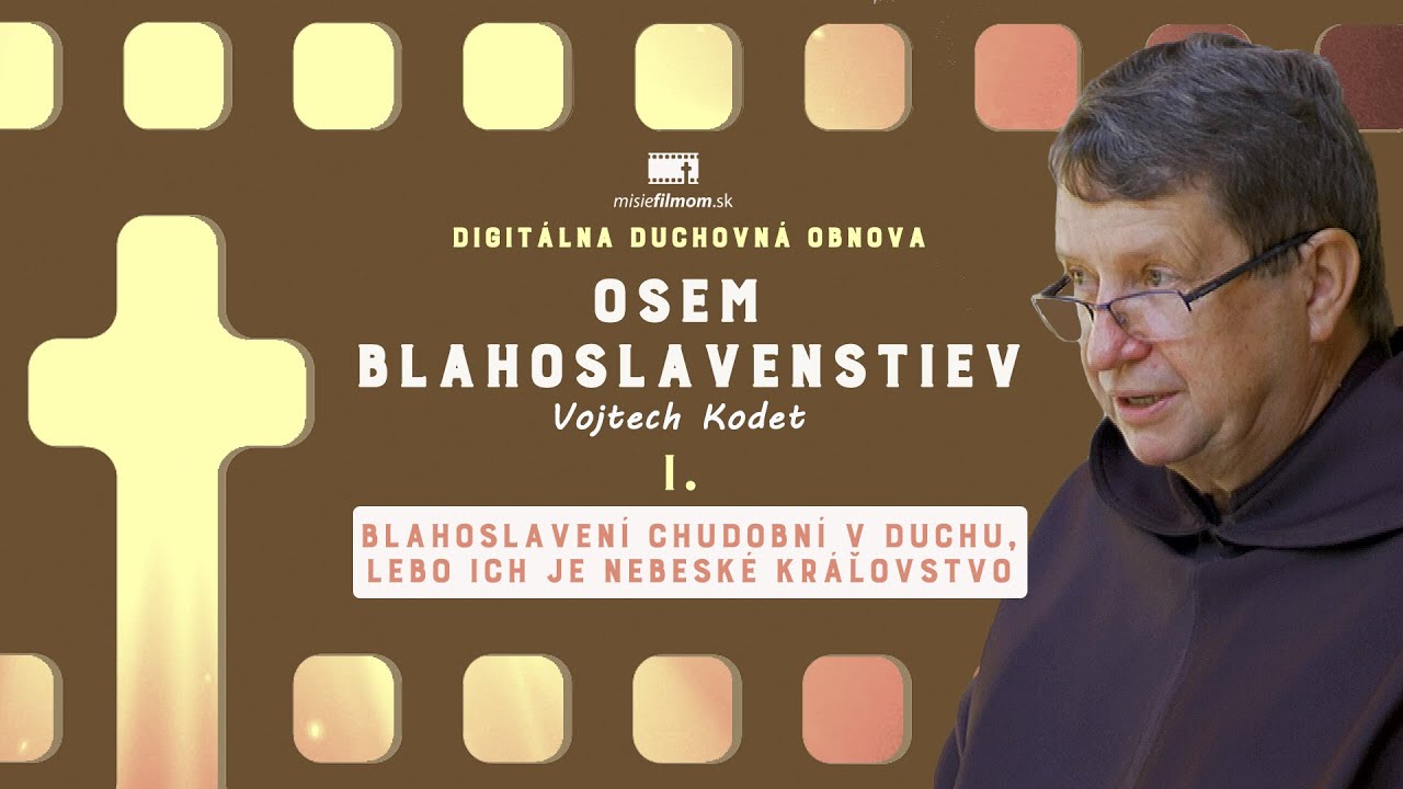 Osem blahoslavenstiev #1 - Blahoslavení chudobní v duchu /p. Kodet/