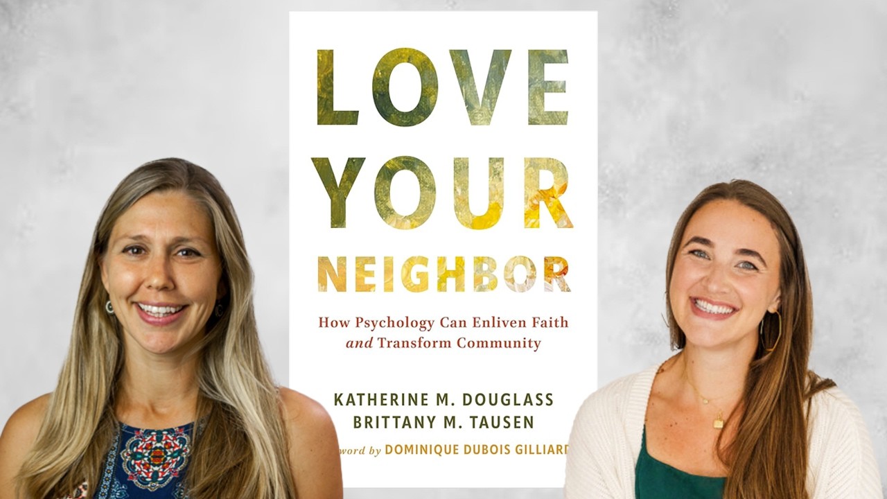 Love Your Neighbor: How Psychology can Enliven Faith and Transform Community