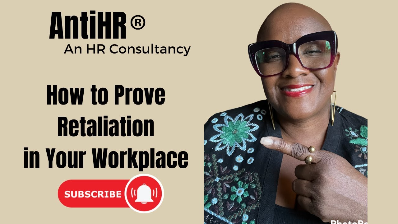 How to Prove Retaliation in Your Workplace | AntiHR