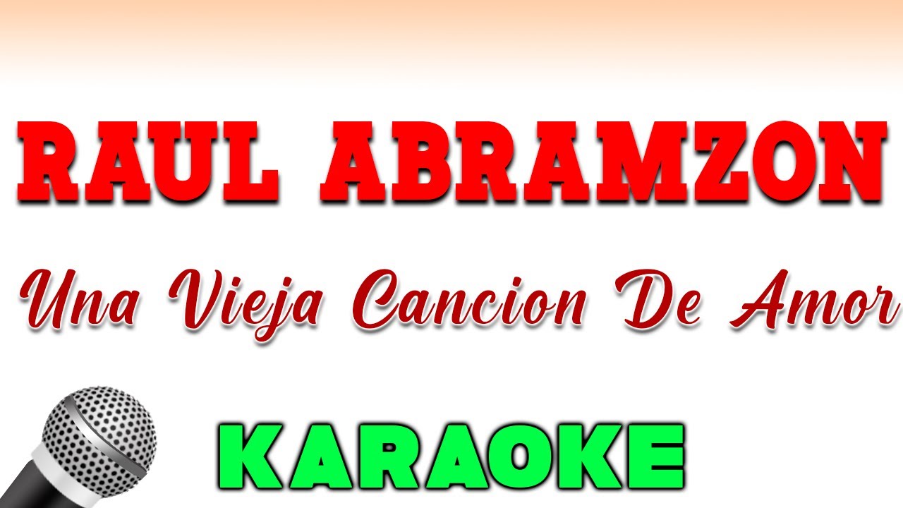 Raul abramzon - Una Vieja Cancion De Amor - KARAOKE