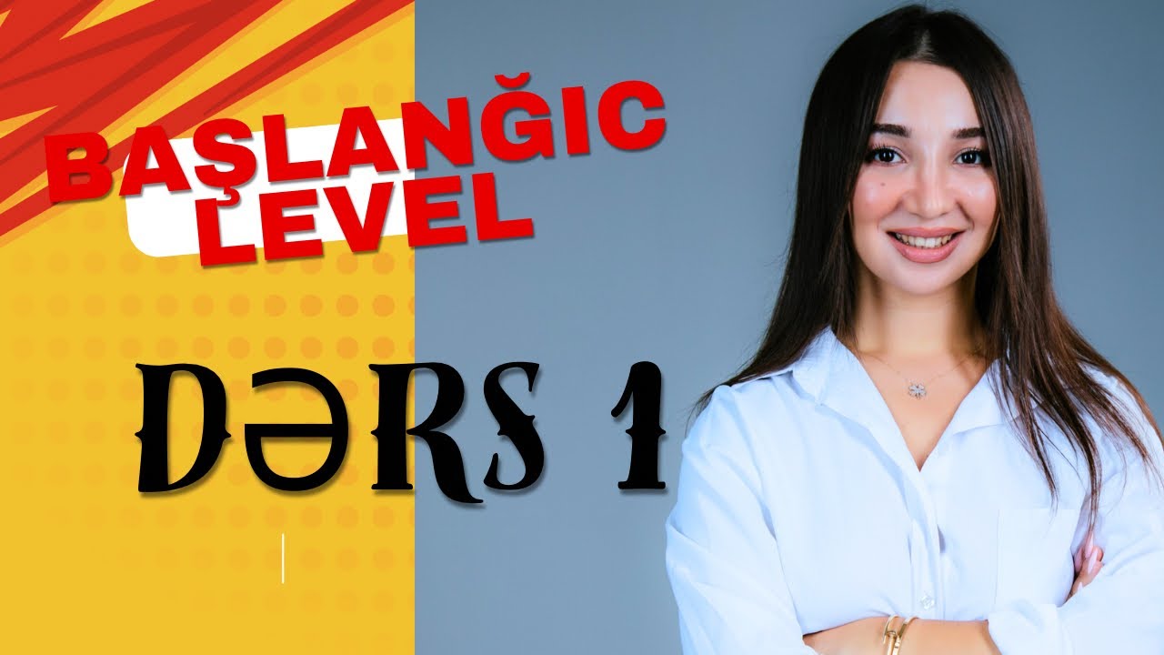BAŞLANĞIC LEVEL İNGİLİS DİLİ  | A1 Level | Dərs 1 | Günel Qacar 