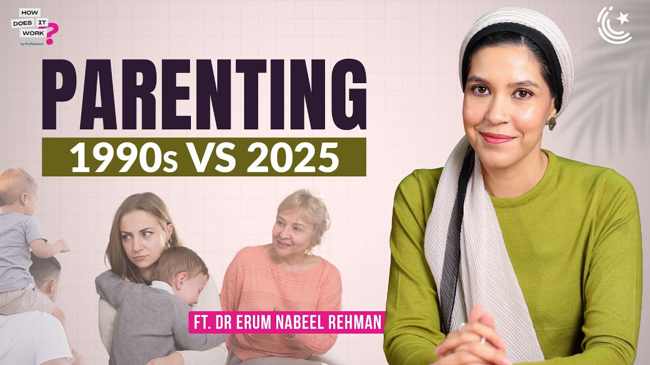Parenting: 1990s vs. 2025 Ft. Dr. Erum Nabeel Rehman | EP251 @Dr Erum Nabeel Rehman