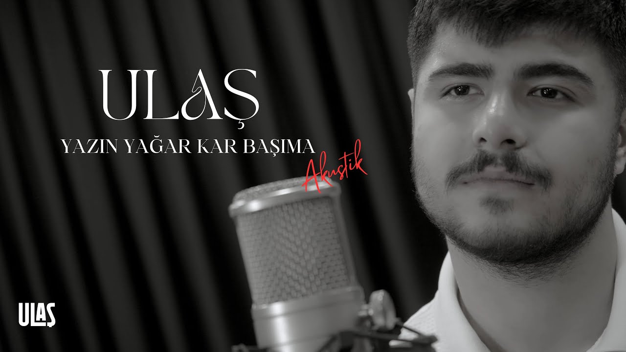 Ulaş - Yazın Yağar Kar Başıma (Akustik)