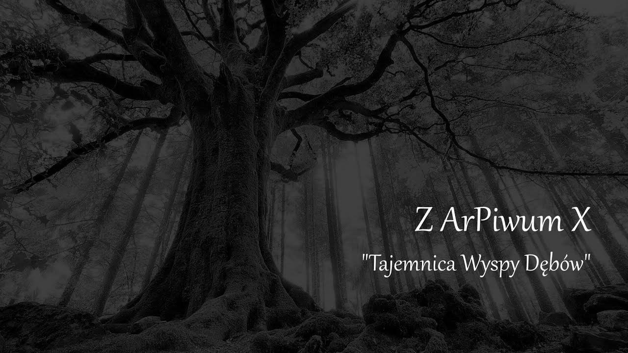 Z ArPiwum X - Tajemnica Wyspy Dębów