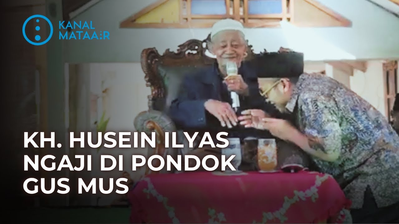 Kiai Husein Ilyas Ngaji di Pondok Gus Mus | @kanalmataair