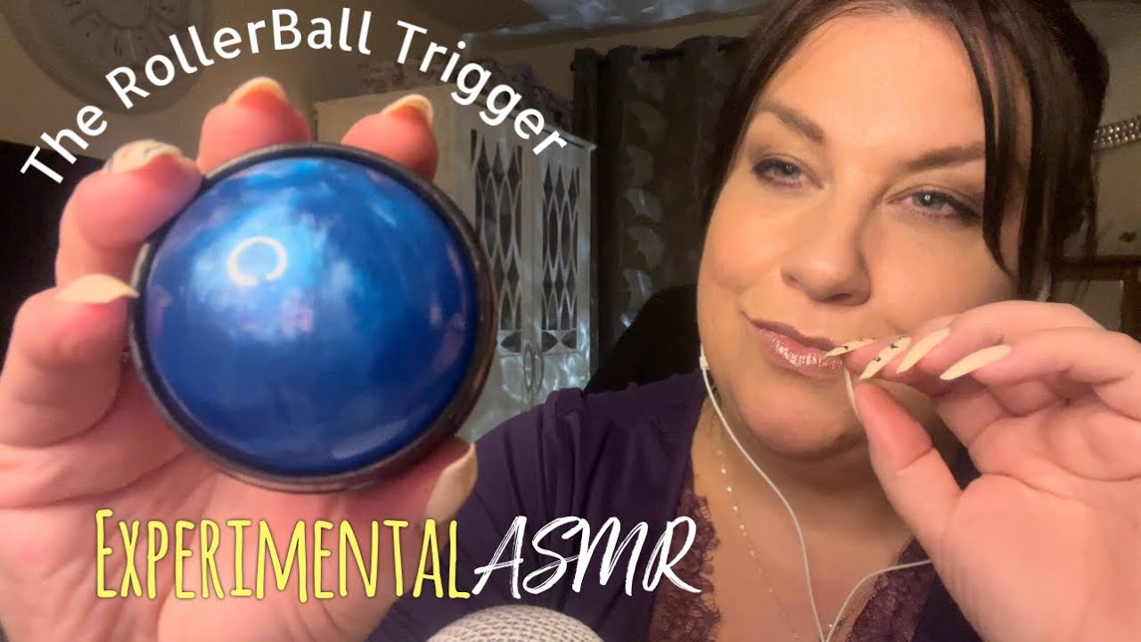 The Roller Ball ASMR Trigger plus Fast and Aggressive Experimental Triggers!