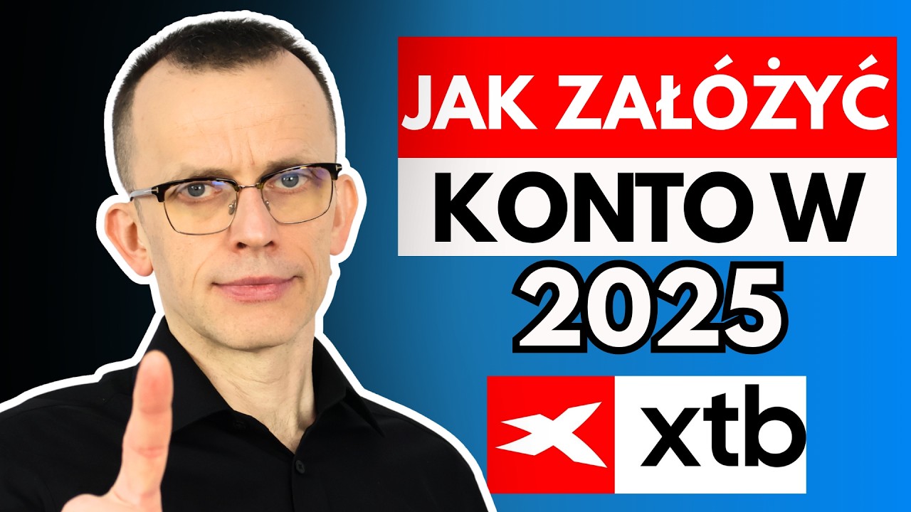 2025: Jak założyć konto maklerskie w XTB ? &mdash; Krok po kroku &mdash; Jak zacząć inwestowanie i trading ?